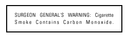 SURGEON GENERAL'S WARNING: Cigarette Smoke Contains Carbon Monoxide.